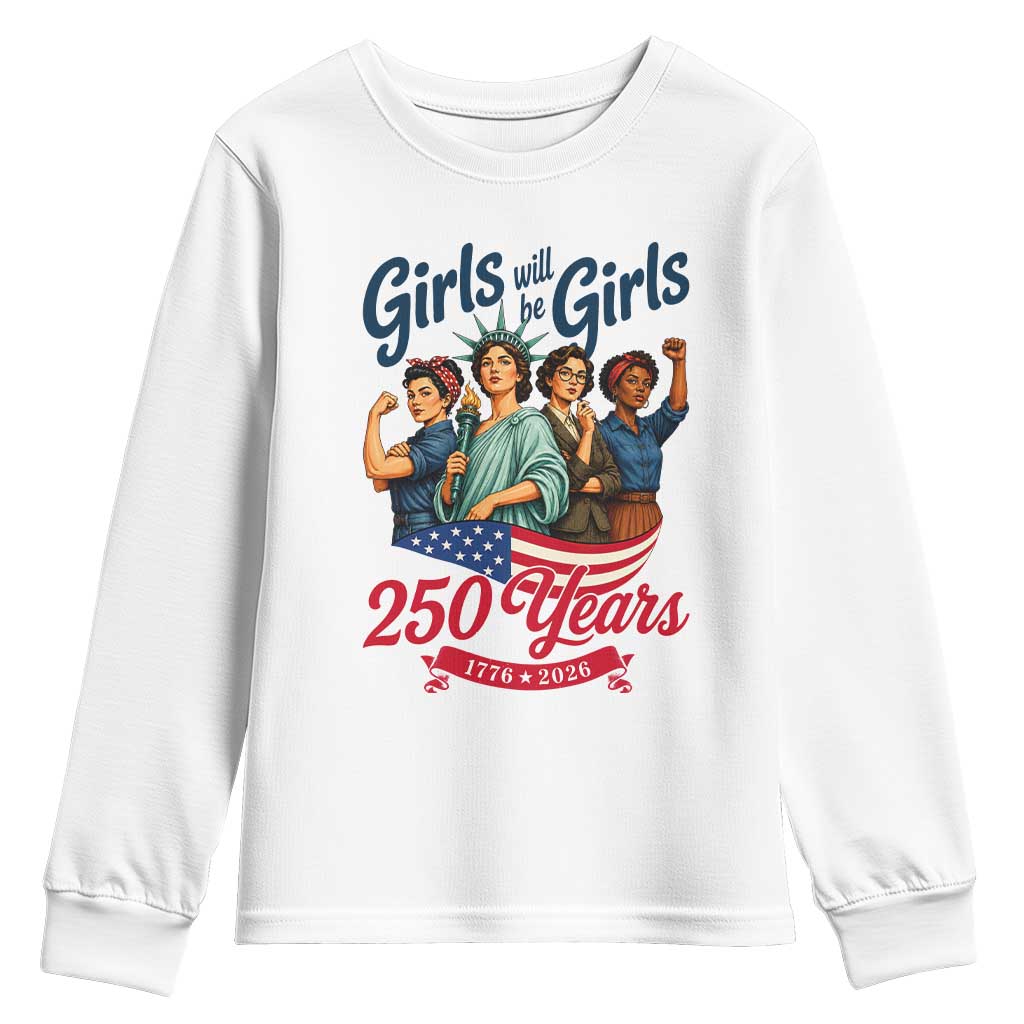 USA 250th Anniversary Feminist Youth Sweatshirt Girls Will Be Girls TS12 White Print Your Wear