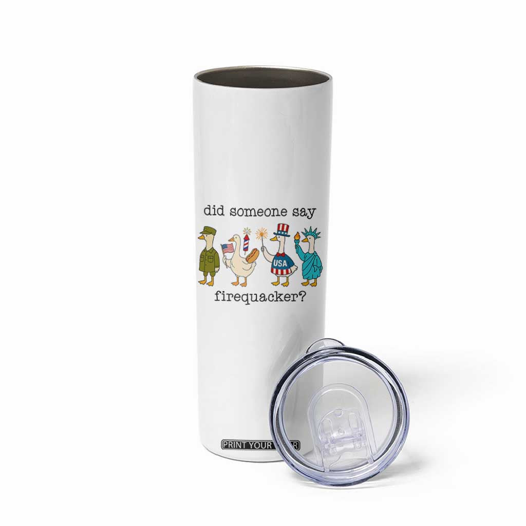 Funny Duck 4th Of July Skinny Tumbler Did Someone Say Firequacker
