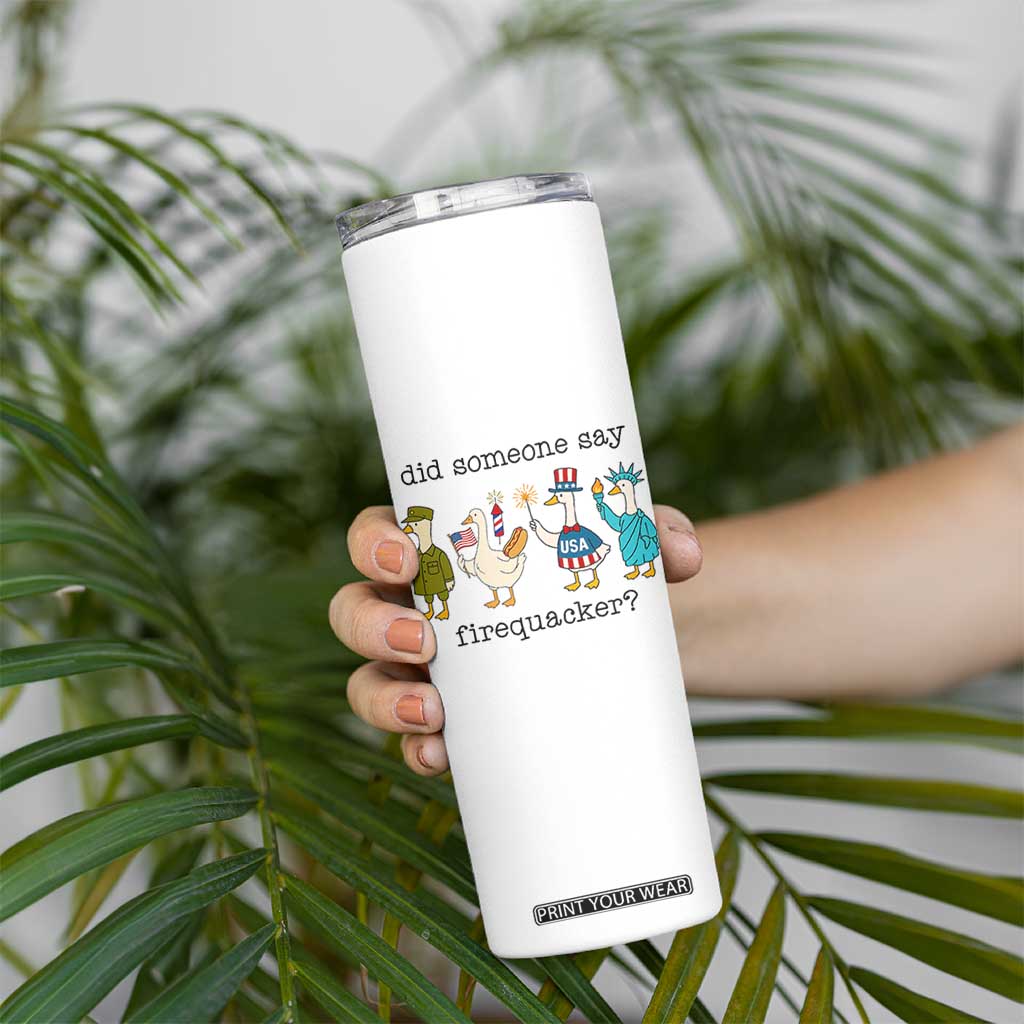 Funny Duck 4th Of July Skinny Tumbler Did Someone Say Firequacker