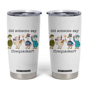 Funny Duck 4th Of July Tumbler Cup Did Someone Say Firequacker