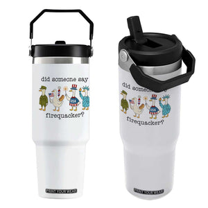Funny Duck 4th Of July Flip Straw Tumbler Did Someone Say Firequacker