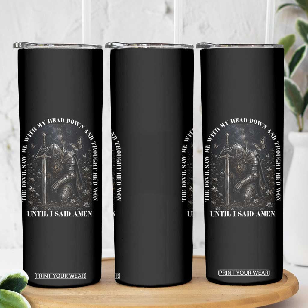 Christian Knight Templar Crusader Skinny Tumbler The Devil Saw Me With My Head Down And Thought He'd Won TS12 Print Your Wear