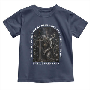 Christian Knight Templar Crusader Toddler T Shirt The Devil Saw Me With My Head Down And Thought He'd Won TS12 Navy Print Your Wear