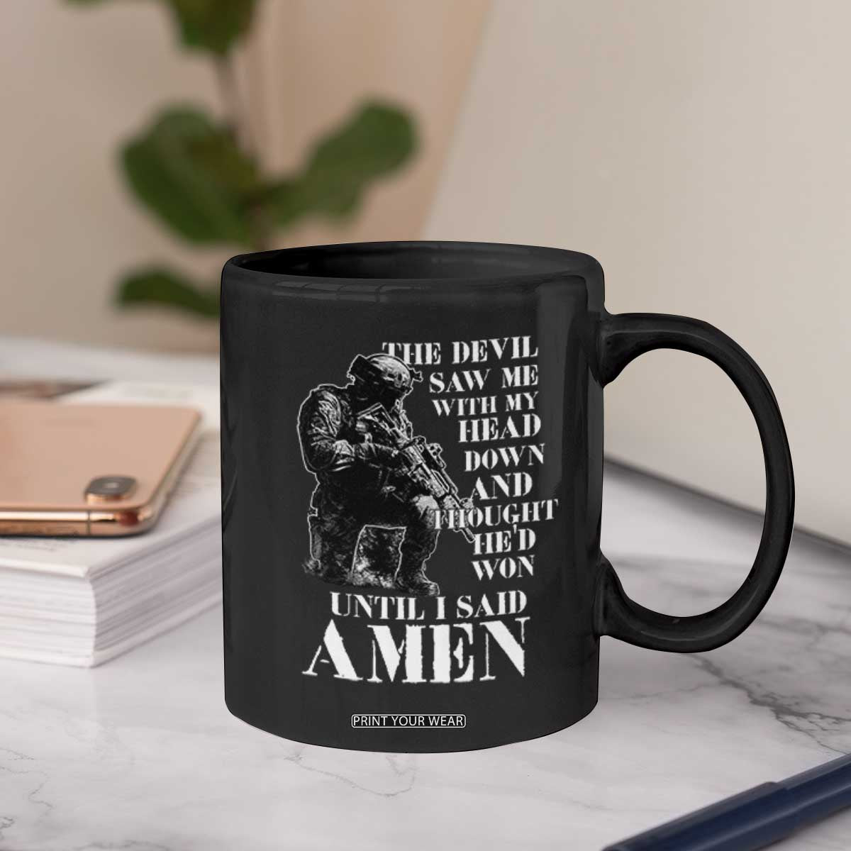 Military Christian Warrior Coffee Mug The Devil Saw Me With My Head Down And Thought He'd Won TS12 Print Your Wear