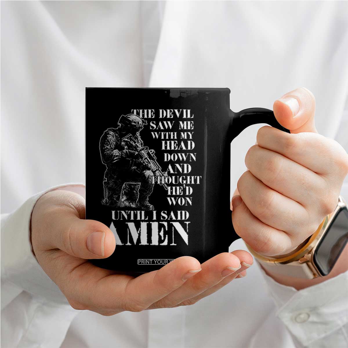 Military Christian Warrior Coffee Mug The Devil Saw Me With My Head Down And Thought He'd Won TS12 Print Your Wear