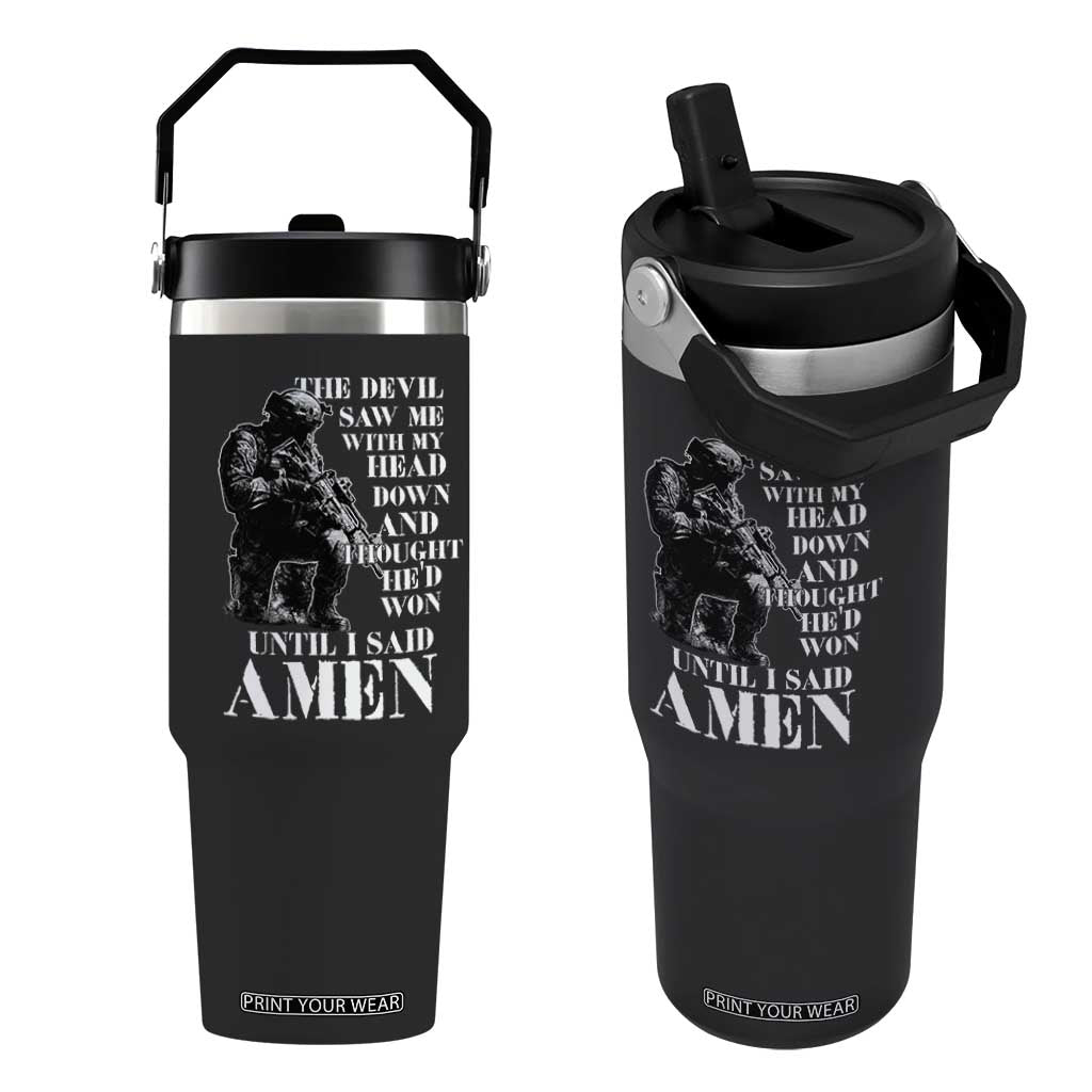 Military Christian Warrior Flip Straw Tumbler The Devil Saw Me With My Head Down And Thought He'd Won TS12 One Size: 30 oz Black Print Your Wear