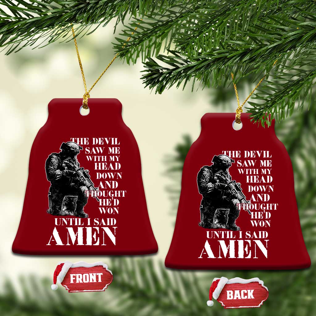 Military Christian Warrior Ceramic Ornament The Devil Saw Me With My Head Down And Thought He'd Won TS12 Print Your Wear