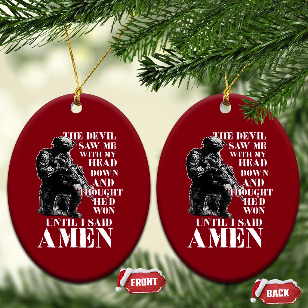 Military Christian Warrior Ceramic Ornament The Devil Saw Me With My Head Down And Thought He'd Won TS12 Print Your Wear