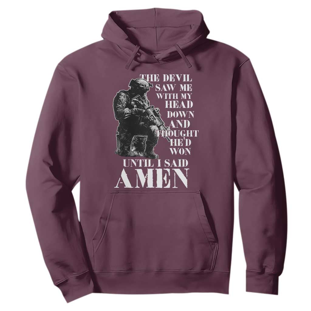 Military Christian Warrior Hoodie The Devil Saw Me With My Head Down And Thought He'd Won TS12 Maroon Print Your Wear