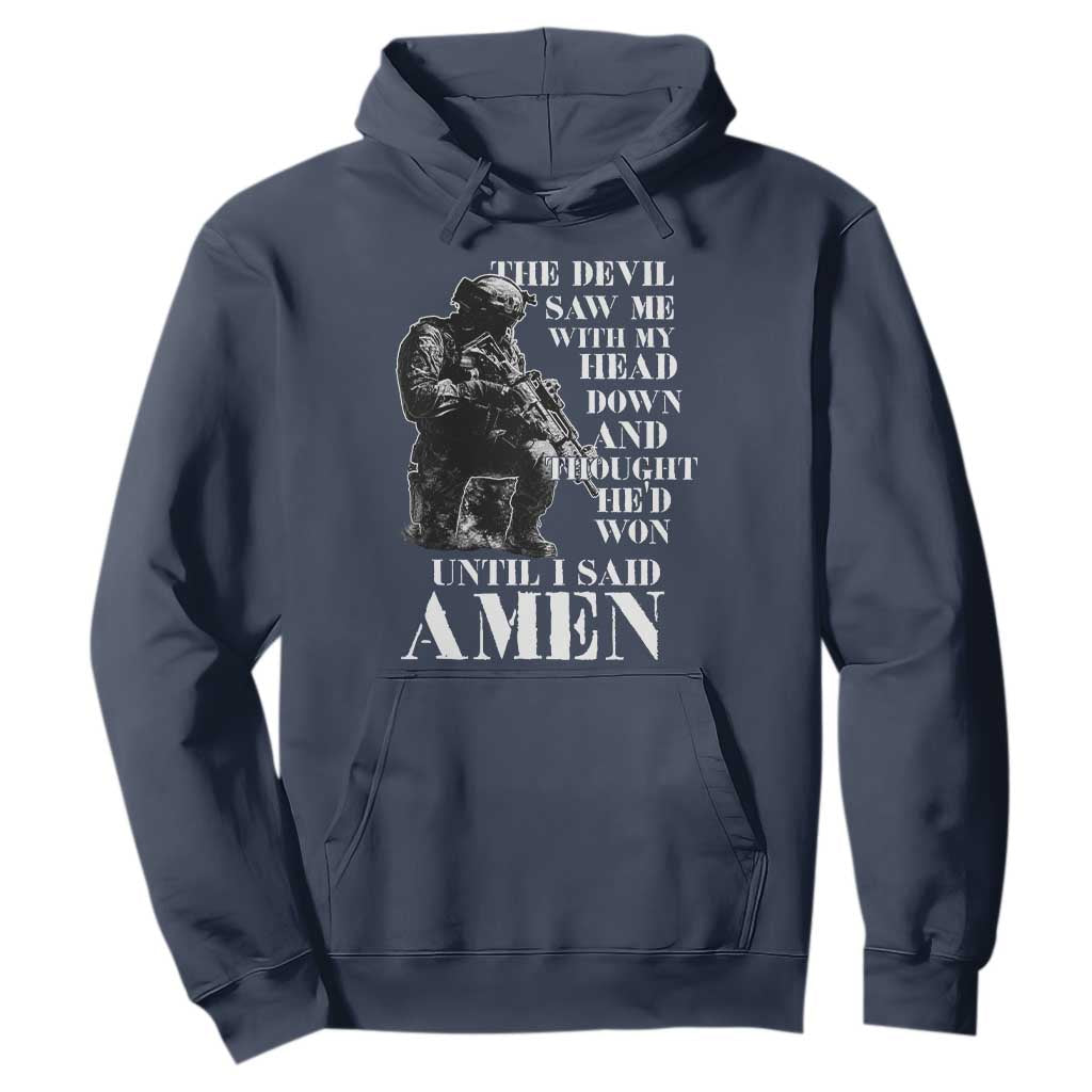 Military Christian Warrior Hoodie The Devil Saw Me With My Head Down And Thought He'd Won TS12 Navy Print Your Wear