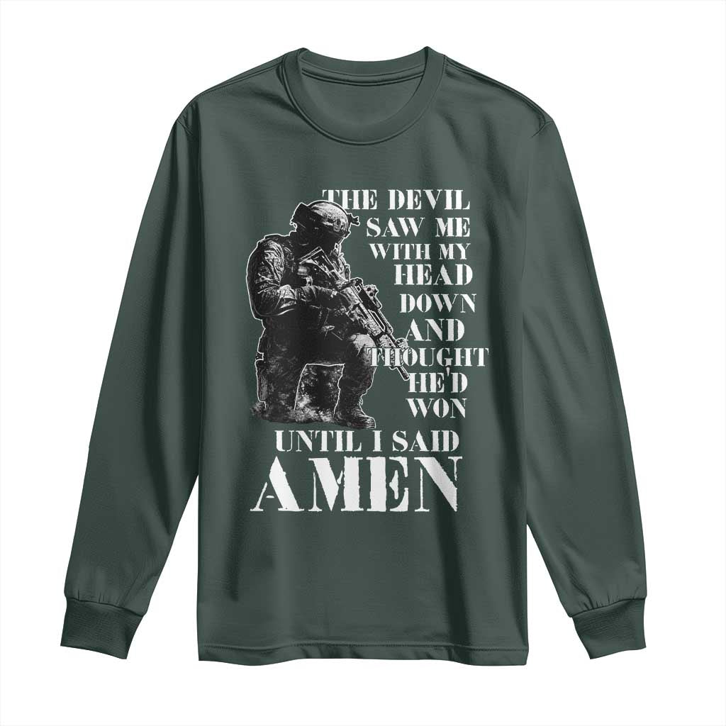 Military Christian Warrior Long Sleeve Shirt The Devil Saw Me With My Head Down And Thought He'd Won TS12 Dark Forest Green Print Your Wear