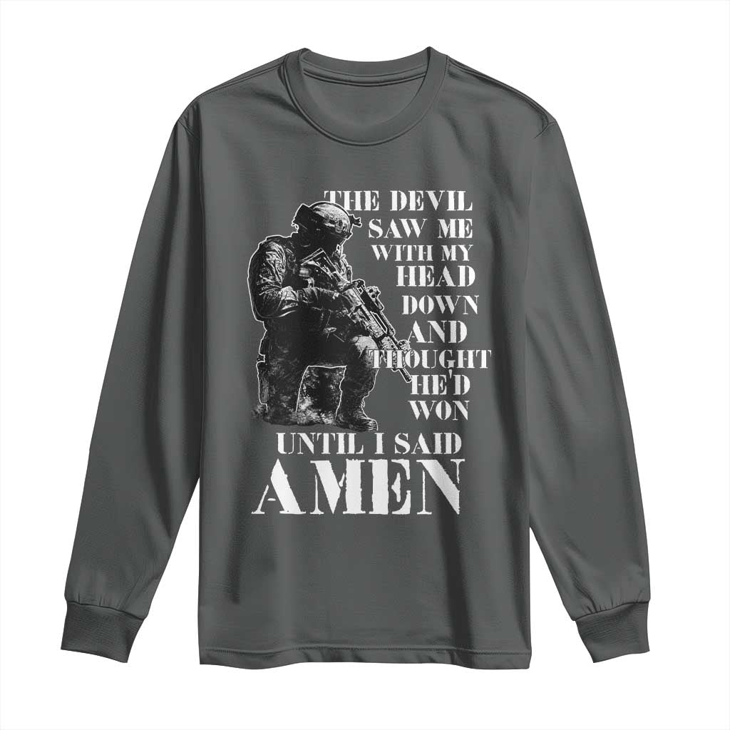 Military Christian Warrior Long Sleeve Shirt The Devil Saw Me With My Head Down And Thought He'd Won TS12 Dark Heather Print Your Wear