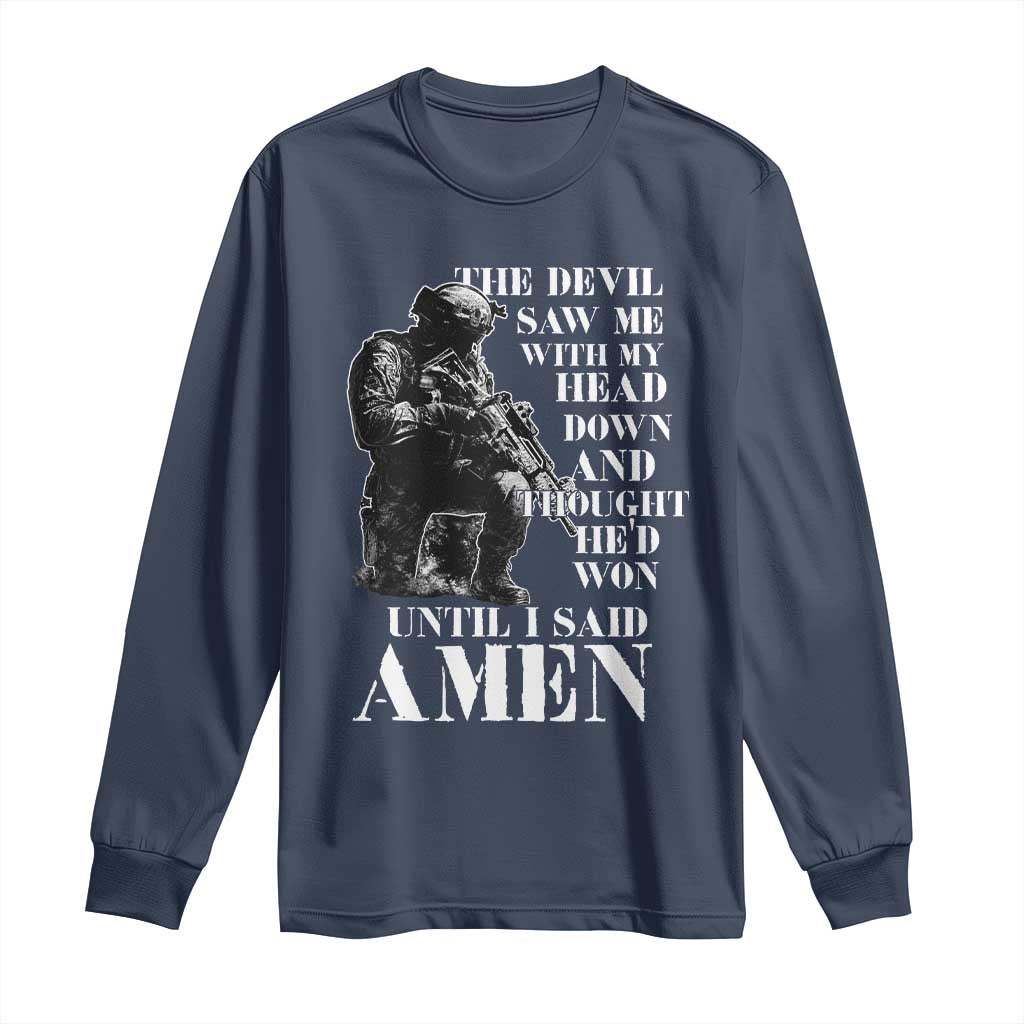 Military Christian Warrior Long Sleeve Shirt The Devil Saw Me With My Head Down And Thought He'd Won TS12 Navy Print Your Wear
