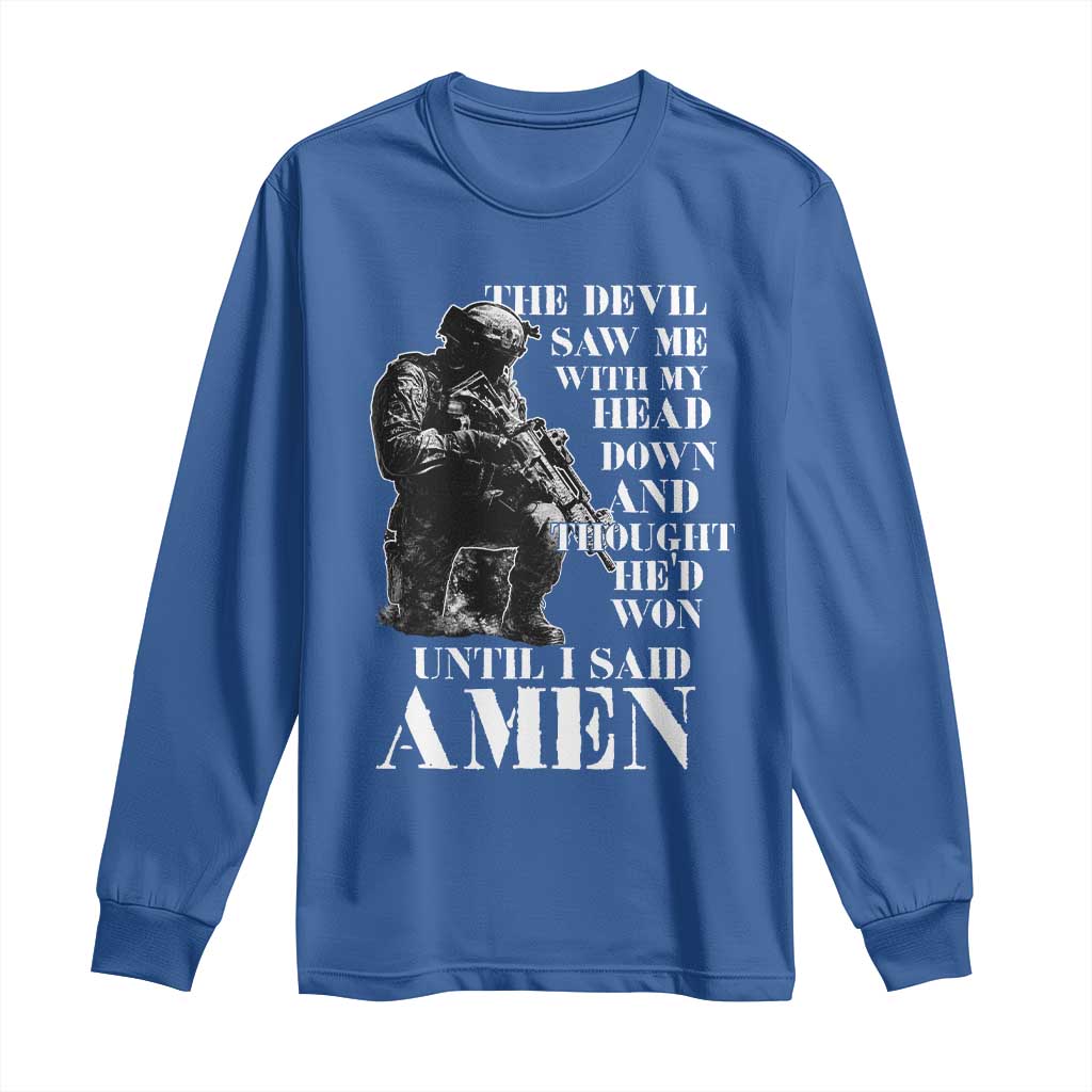 Military Christian Warrior Long Sleeve Shirt The Devil Saw Me With My Head Down And Thought He'd Won TS12 Royal Blue Print Your Wear