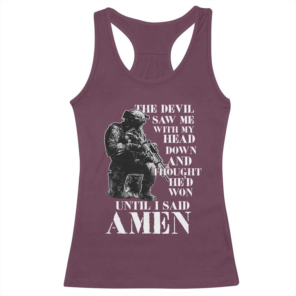 Military Christian Warrior Racerback Tank Top The Devil Saw Me With My Head Down And Thought He'd Won TS12 Maroon Print Your Wear