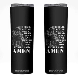 Military Christian Warrior Skinny Tumbler The Devil Saw Me With My Head Down And Thought He'd Won TS12 Black Print Your Wear