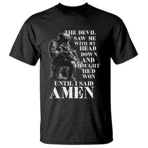 Military Christian Warrior T Shirt The Devil Saw Me With My Head Down And Thought He'd Won TS12 Black Print Your Wear