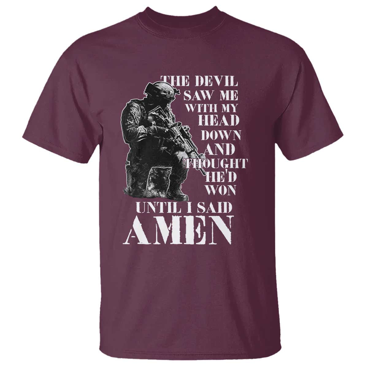 Military Christian Warrior T Shirt The Devil Saw Me With My Head Down And Thought He'd Won TS12 Maroon Print Your Wear