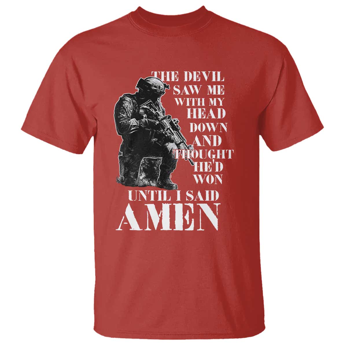 Military Christian Warrior T Shirt The Devil Saw Me With My Head Down And Thought He'd Won TS12 Red Print Your Wear