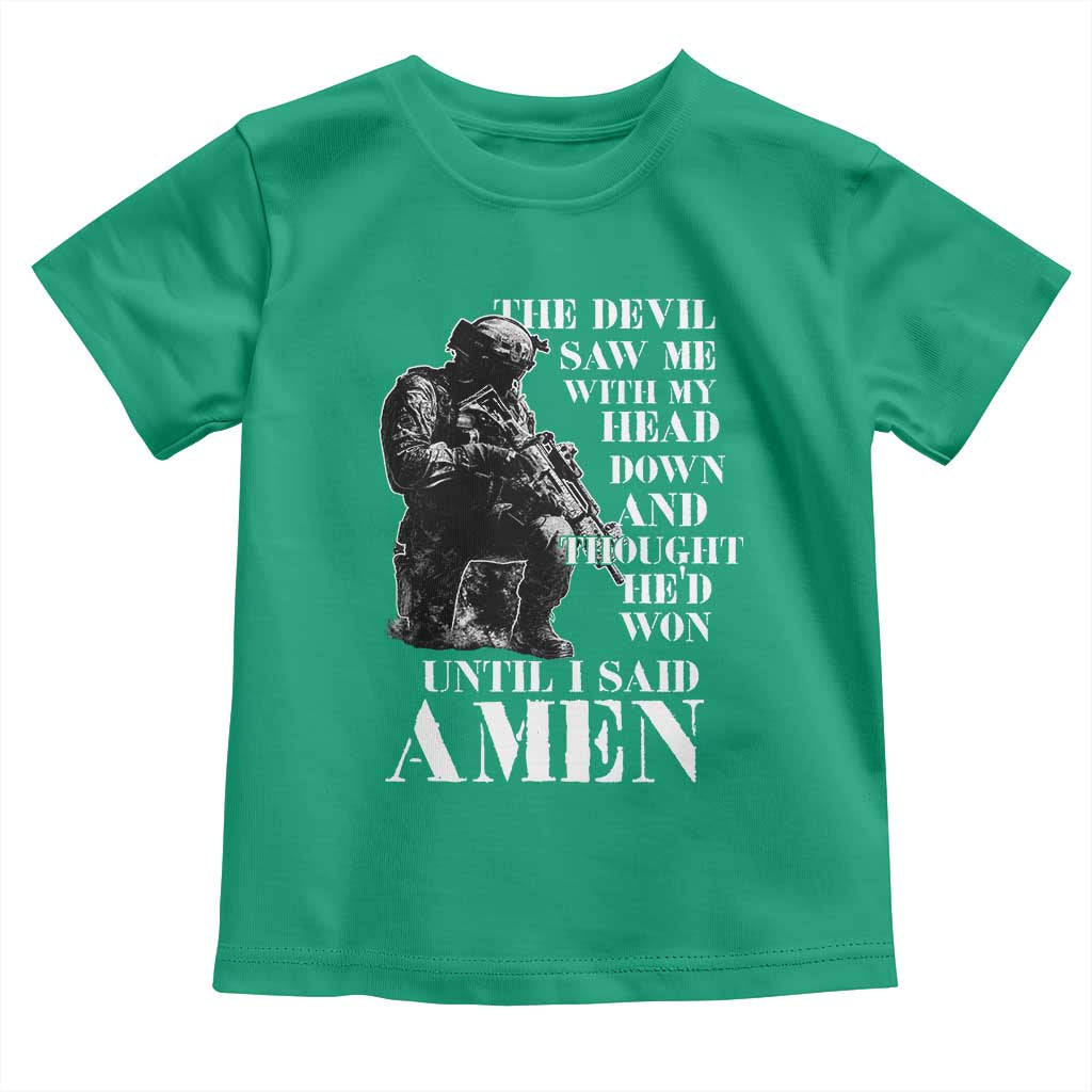 Military Christian Warrior Toddler T Shirt The Devil Saw Me With My Head Down And Thought He'd Won TS12 Irish Green Print Your Wear