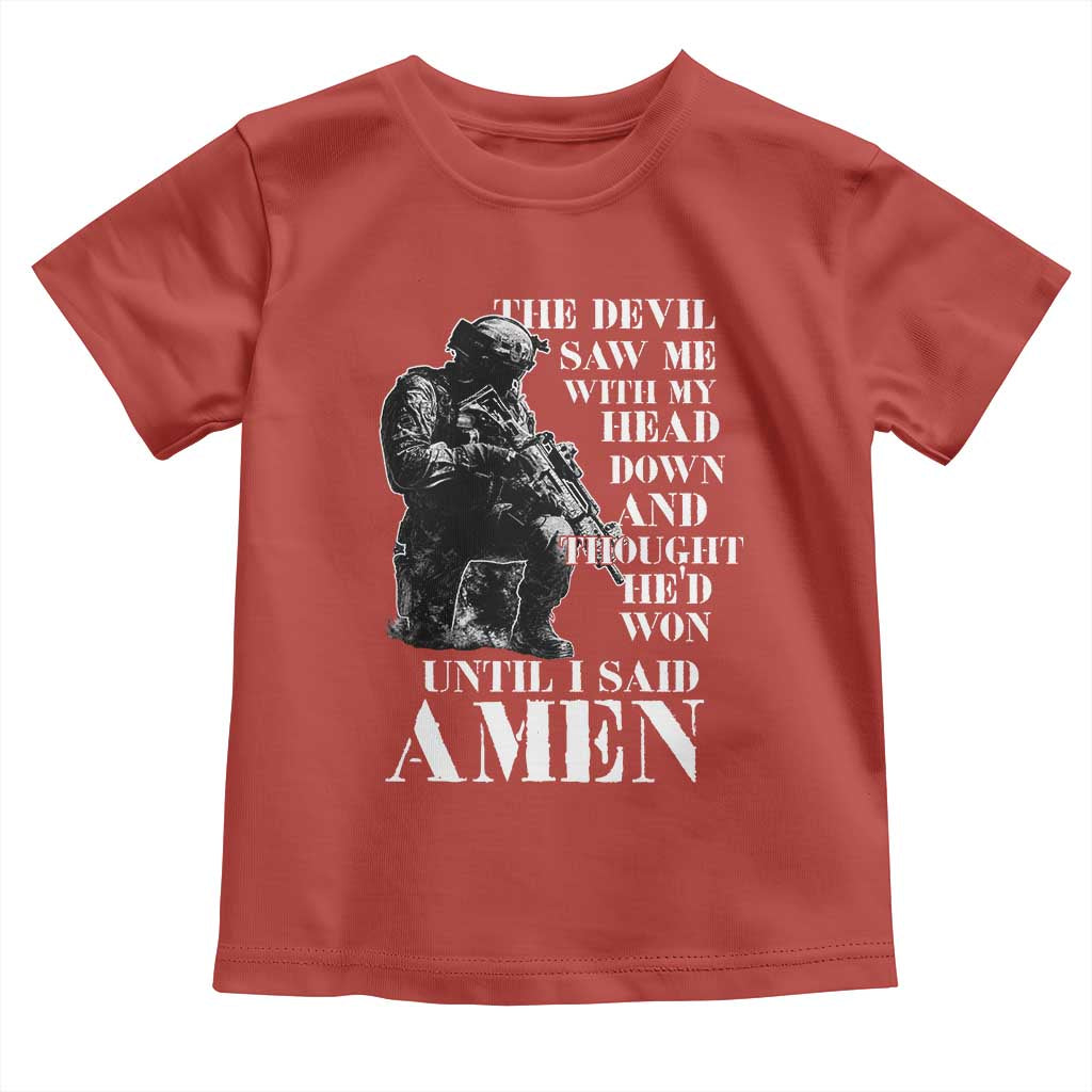 Military Christian Warrior Toddler T Shirt The Devil Saw Me With My Head Down And Thought He'd Won TS12 Red Print Your Wear