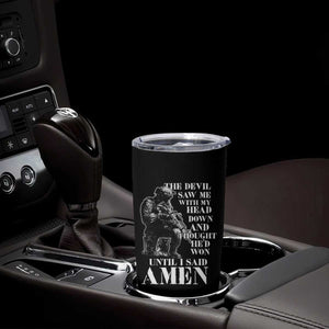 Military Christian Warrior Tumbler Cup The Devil Saw Me With My Head Down And Thought He'd Won TS12 Print Your Wear