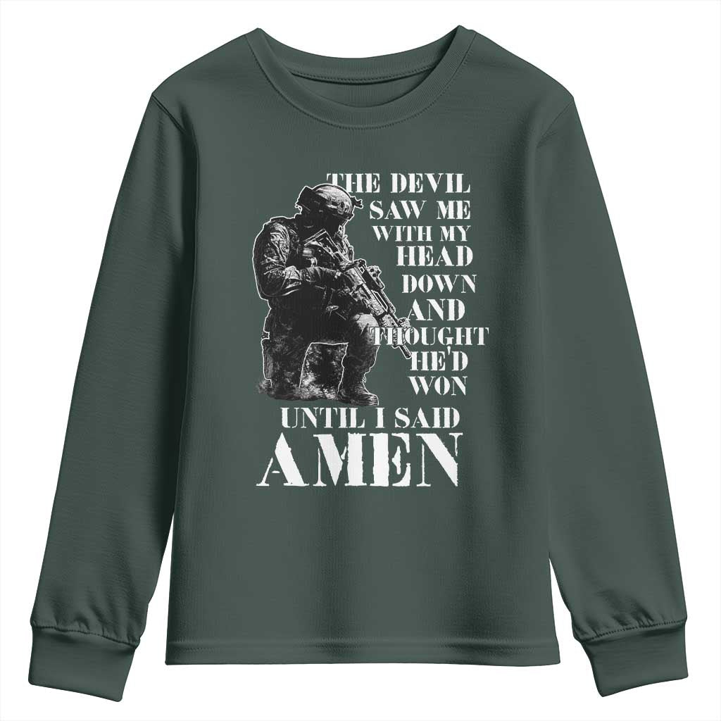 Military Christian Warrior Youth Sweatshirt The Devil Saw Me With My Head Down And Thought He'd Won TS12 Dark Forest Green Print Your Wear