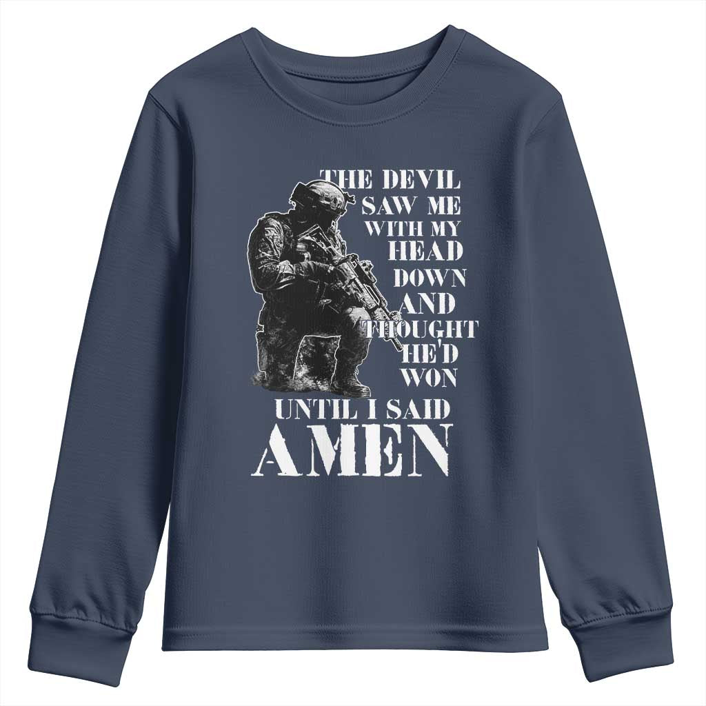 Military Christian Warrior Youth Sweatshirt The Devil Saw Me With My Head Down And Thought He'd Won TS12 Navy Print Your Wear