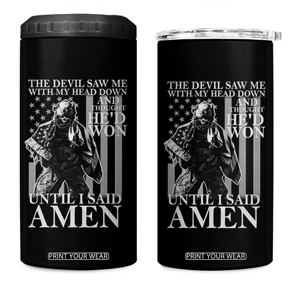 Military Soldier Skull Christian Faith 4 in 1 Can Cooler Tumbler The Devil Saw Me With My Head Down And Thought He'd Won