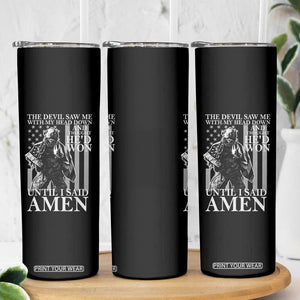 Military Soldier Skull Christian Faith Skinny Tumbler The Devil Saw Me With My Head Down And Thought He'd Won