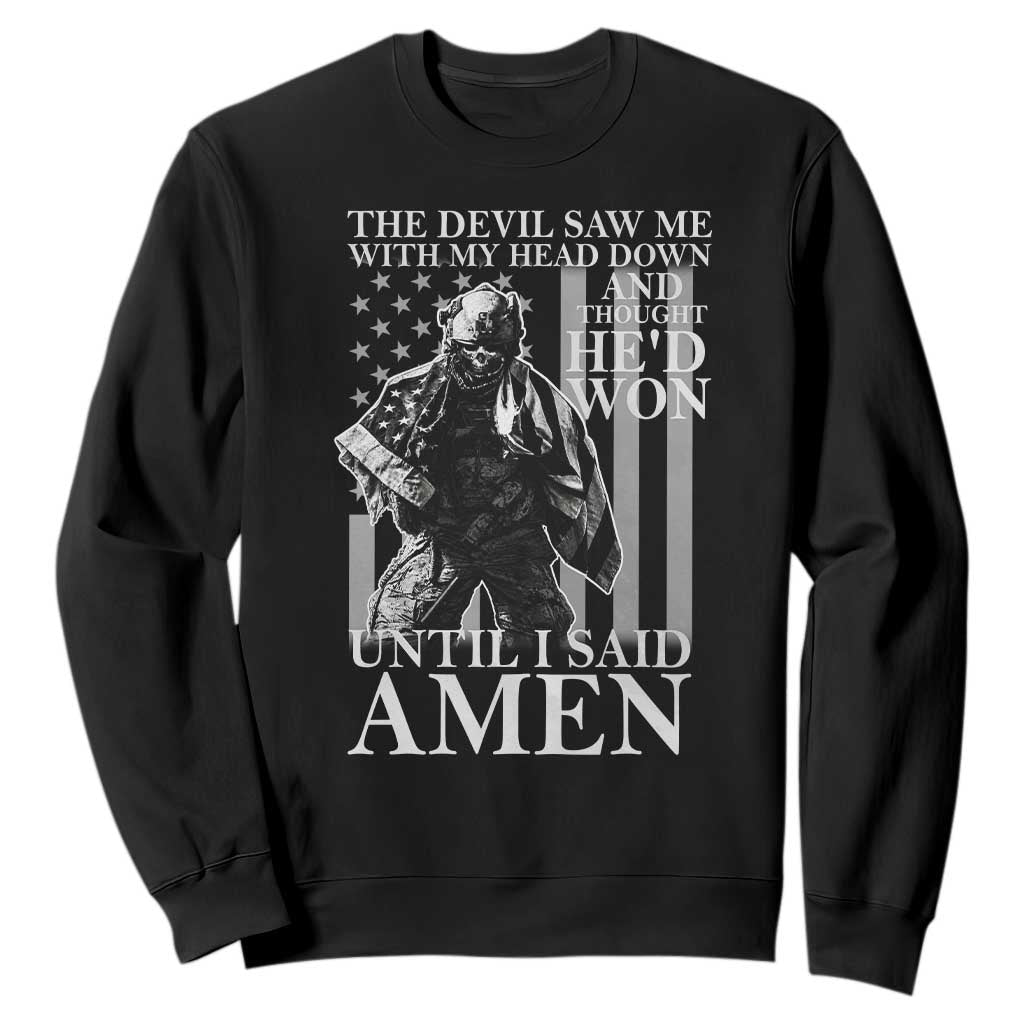 Military Soldier Skull Christian Faith Sweatshirt The Devil Saw Me With My Head Down And Thought He'd Won