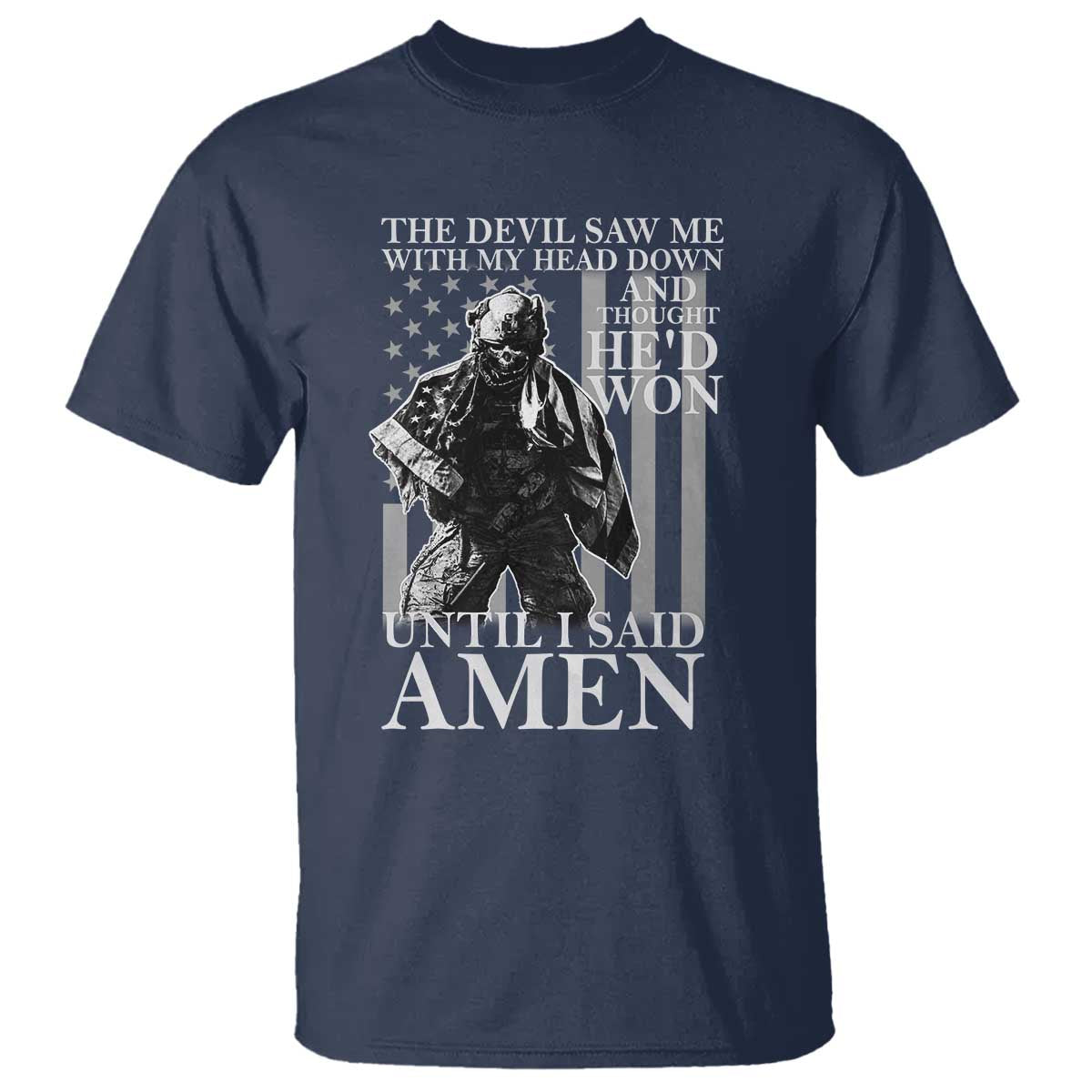 Military Soldier Skull Christian Faith T Shirt The Devil Saw Me With My Head Down And Thought He'd Won