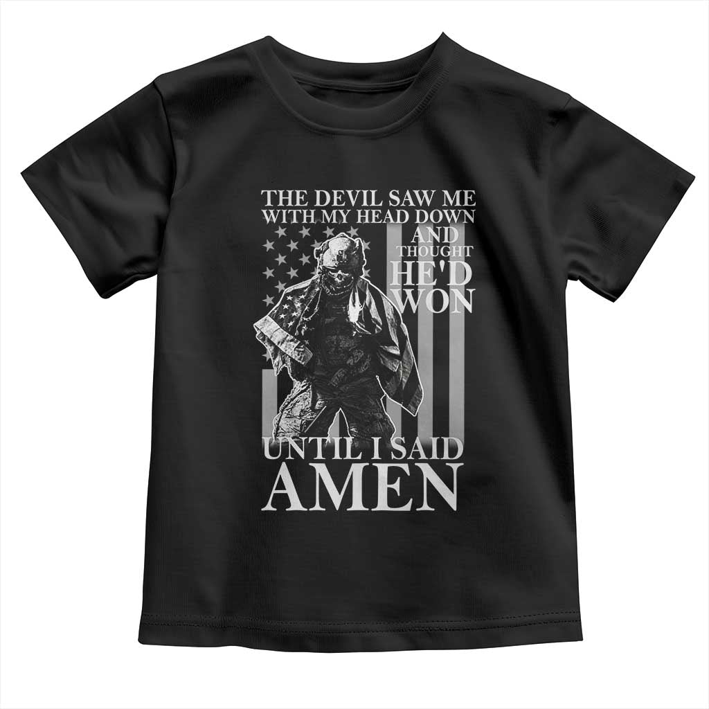 Military Soldier Skull Christian Faith Toddler T Shirt The Devil Saw Me With My Head Down And Thought He'd Won
