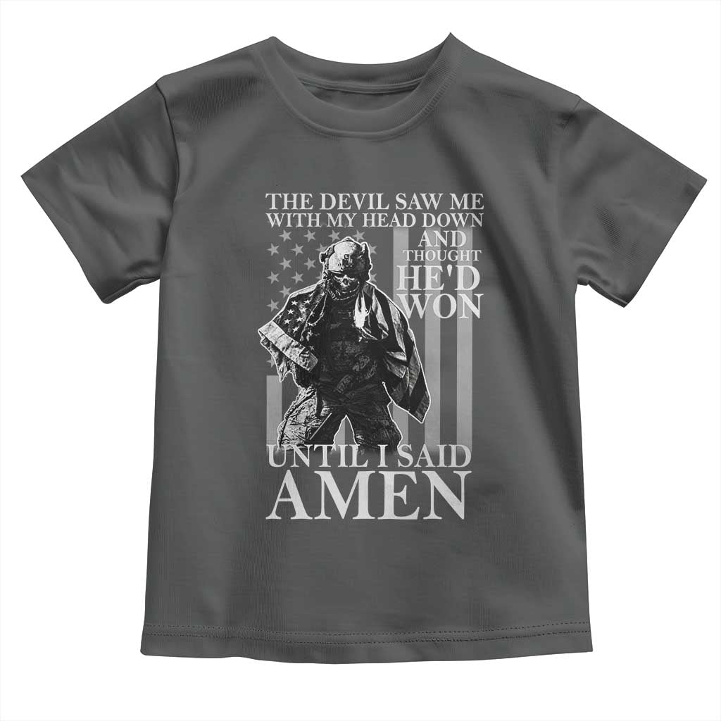 Military Soldier Skull Christian Faith Toddler T Shirt The Devil Saw Me With My Head Down And Thought He'd Won