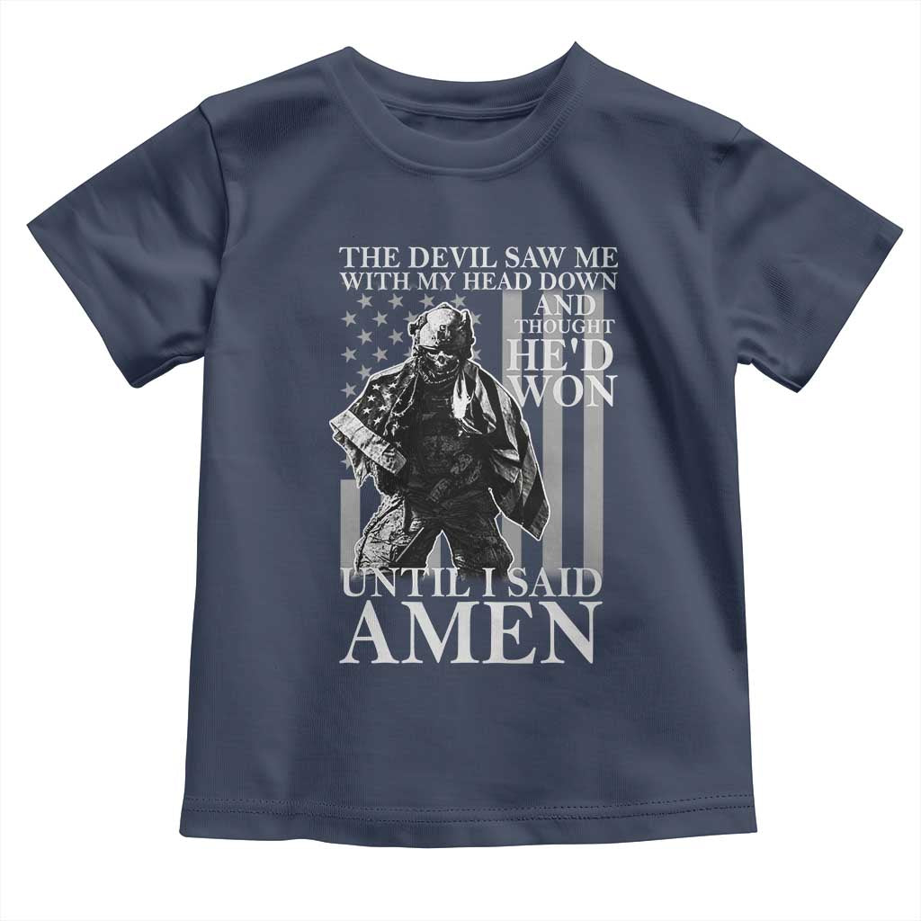 Military Soldier Skull Christian Faith Toddler T Shirt The Devil Saw Me With My Head Down And Thought He'd Won