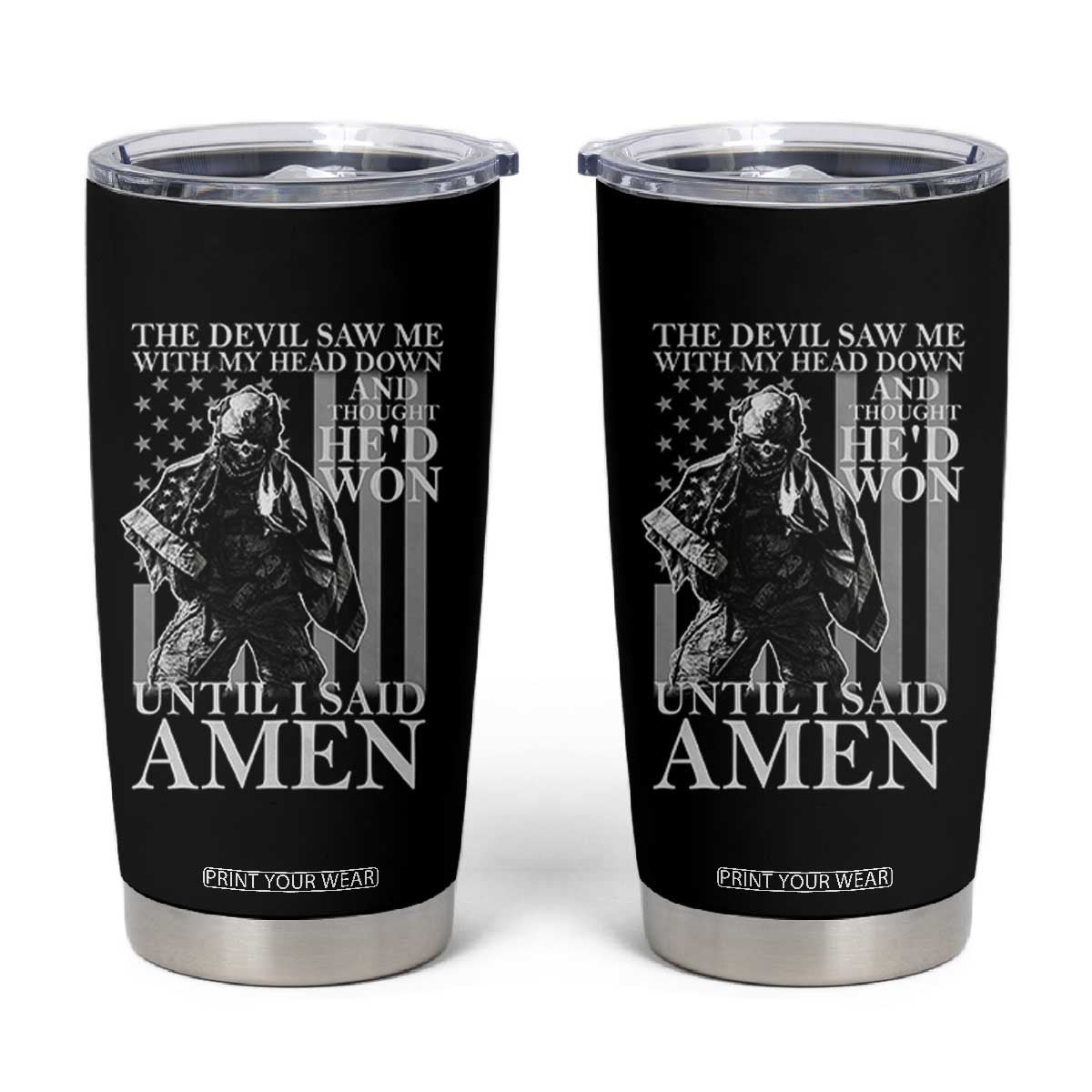 Military Soldier Skull Christian Faith Tumbler Cup The Devil Saw Me With My Head Down And Thought He'd Won