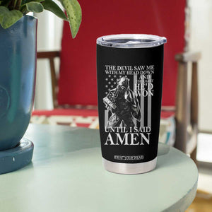 Military Soldier Skull Christian Faith Tumbler Cup The Devil Saw Me With My Head Down And Thought He'd Won