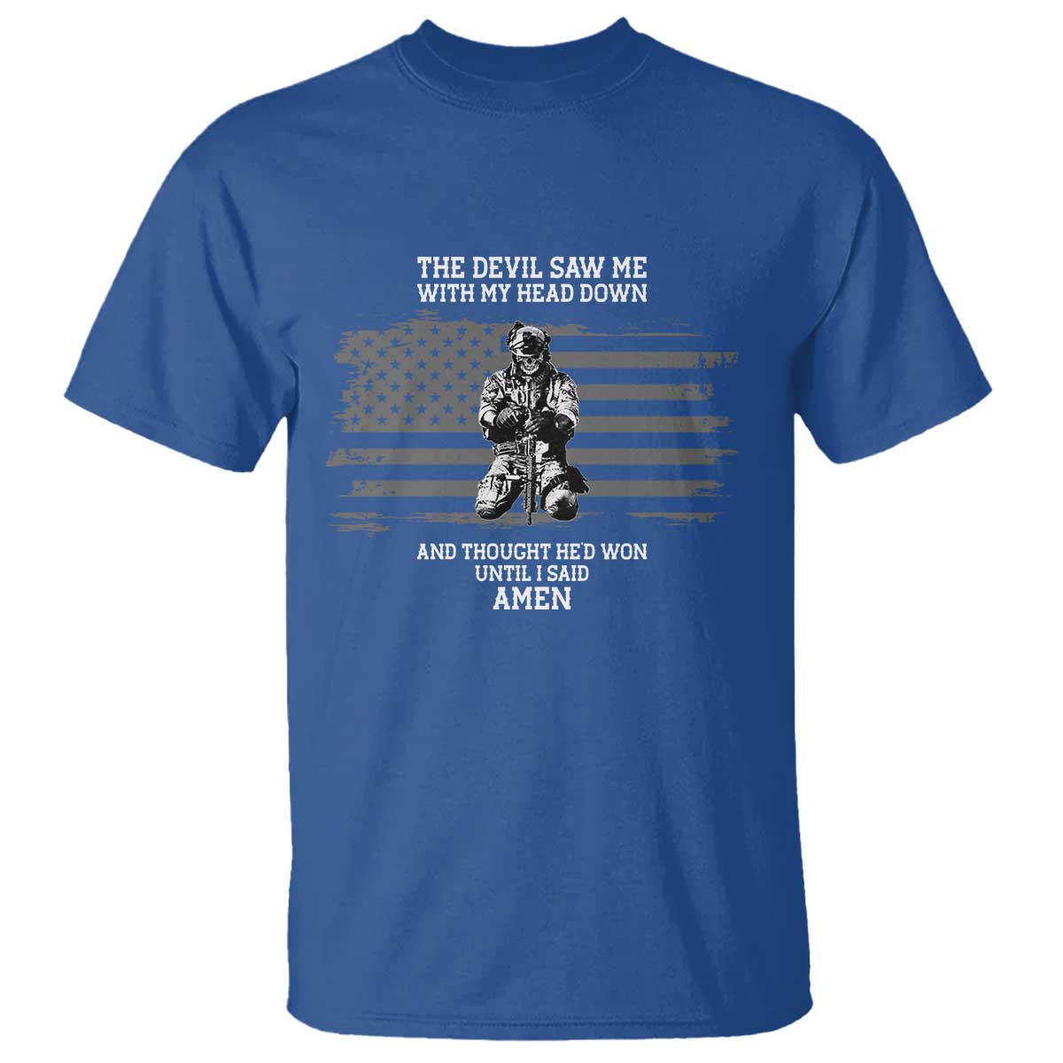 Soldier Skull Christian Faith Quote T Shirt The Devil Saw Me With My Head Down And Thought He'd Won TS12 Royal Blue Print Your Wear