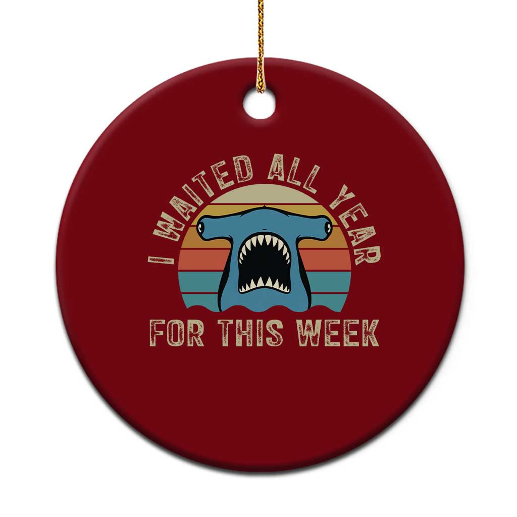 Hammerhead Shark Ceramic Ornament I Waited All Year For This Week Ocean Lover TS12 1pc Red Print Your Wear