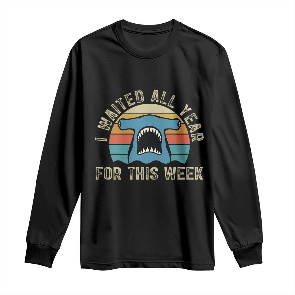 Hammerhead Shark Long Sleeve Shirt I Waited All Year For This Week Ocean Lover