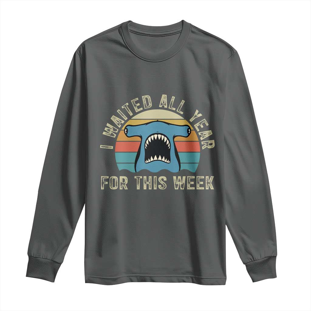 Hammerhead Shark Long Sleeve Shirt I Waited All Year For This Week Ocean Lover