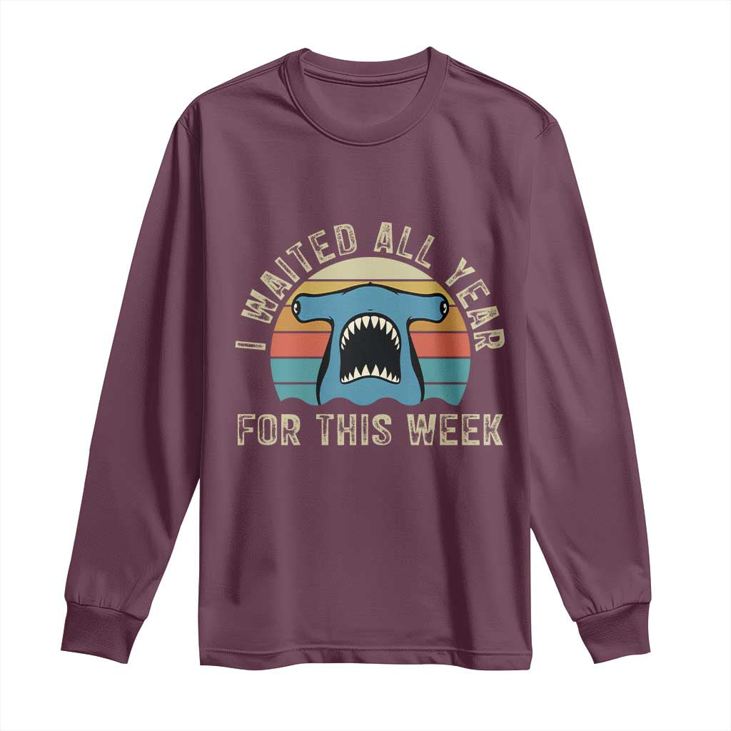 Hammerhead Shark Long Sleeve Shirt I Waited All Year For This Week Ocean Lover
