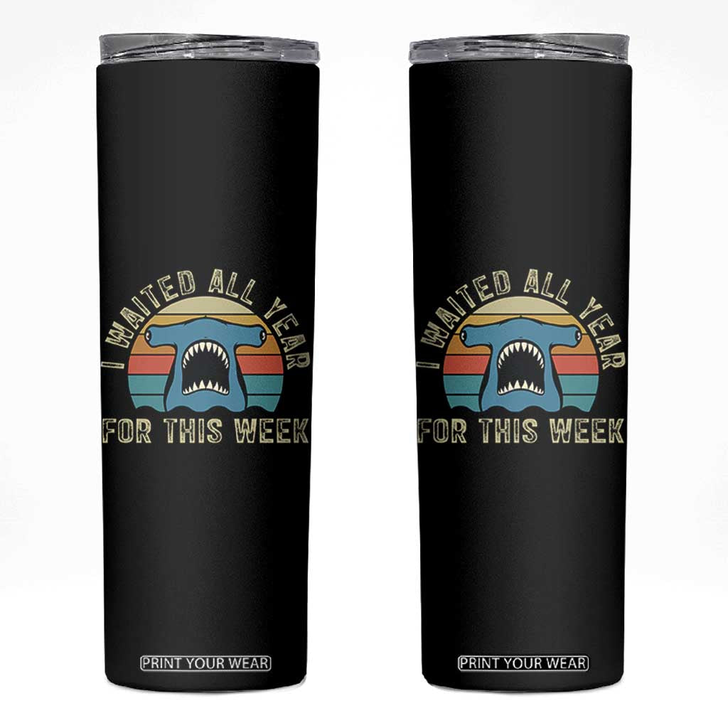 Hammerhead Shark Skinny Tumbler I Waited All Year For This Week Ocean Lover