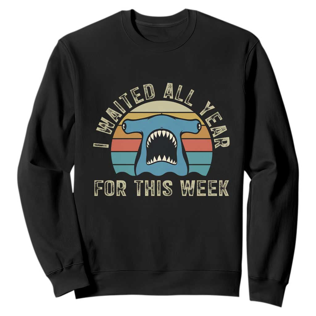 Hammerhead Shark Sweatshirt I Waited All Year For This Week Ocean Lover