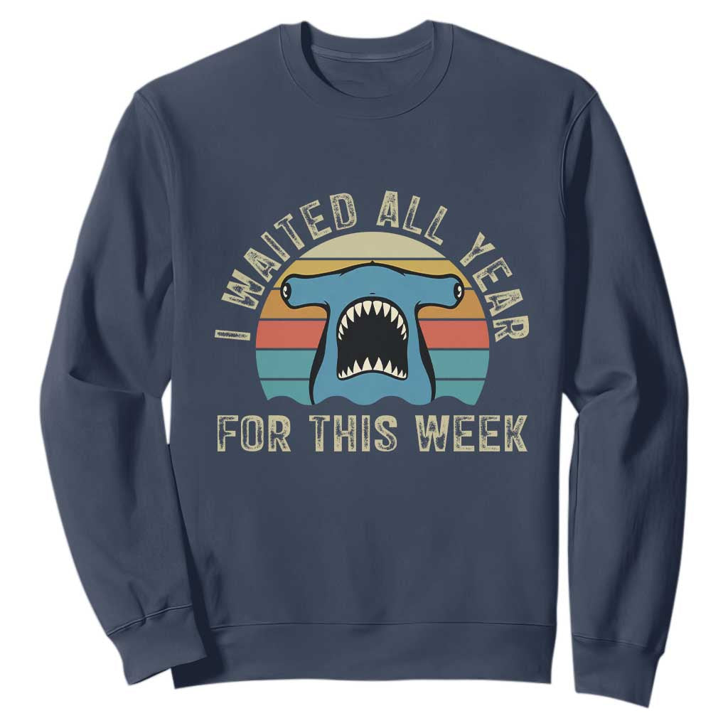 Hammerhead Shark Sweatshirt I Waited All Year For This Week Ocean Lover