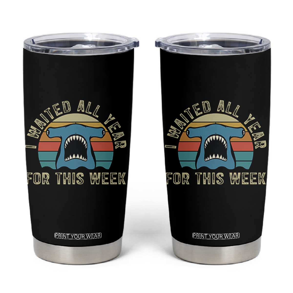 Hammerhead Shark Tumbler Cup I Waited All Year For This Week Ocean Lover