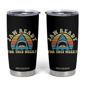 Jaw Ready For This Tumbler Cup Vintage Shark Lover Ocean Wildlife
