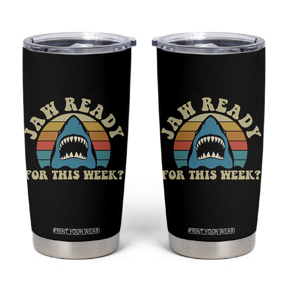 Jaw Ready For This Tumbler Cup Vintage Shark Lover Ocean Wildlife TS12 Black Print Your Wear
