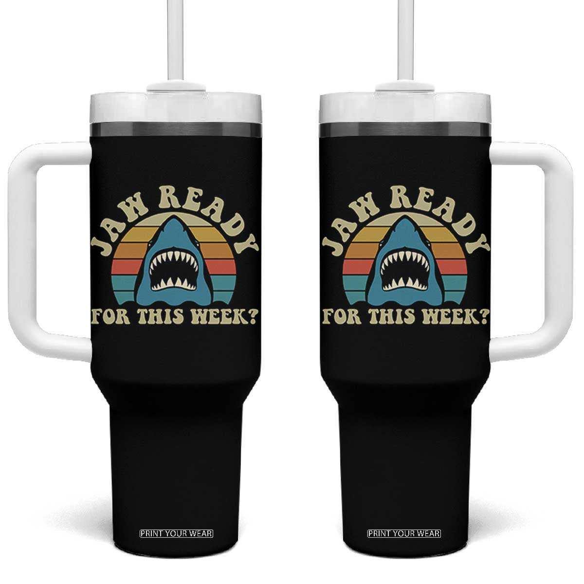 Jaw Ready For This Tumbler With Handle Vintage Shark Lover Ocean Wildlife TS12 One Size: 40 oz Black Print Your Wear