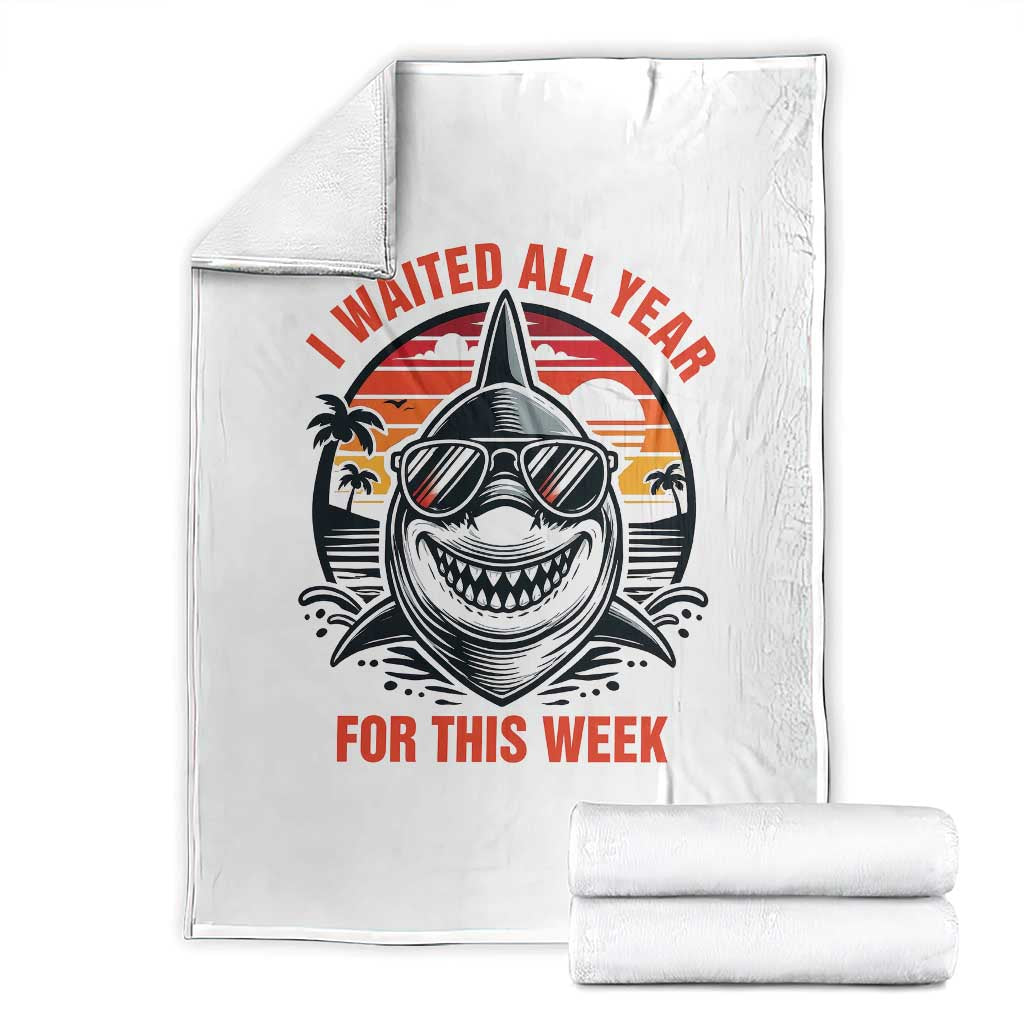 Funny Shark Summer Vacation Throw Blanket I Waited All Year For This Week